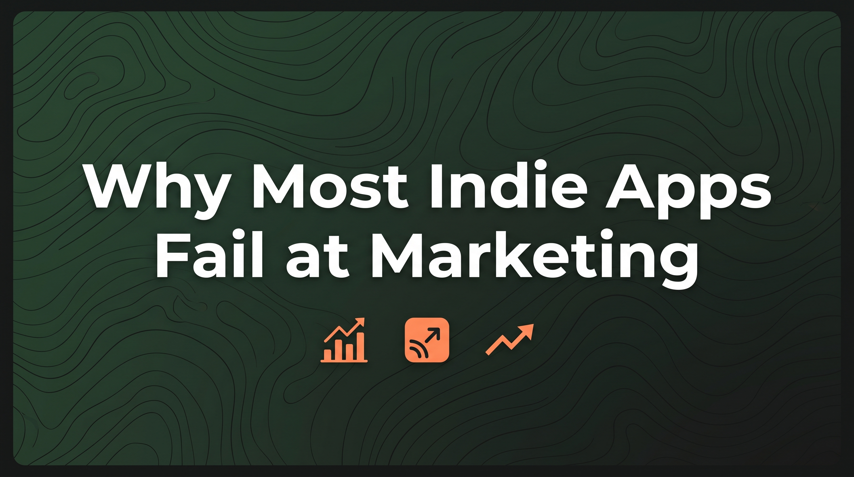 Why Most Indie Apps Fail at Marketing (And What to Do Instead)