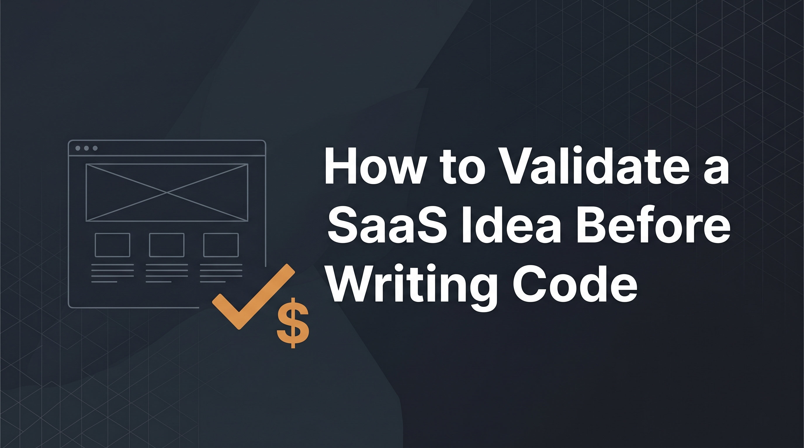 How to Validate a SaaS Idea Before Writing a Single Line of Code